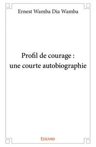 Profil de courage : une courte autobiographie