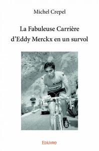 La fabuleuse carrière d'eddy merckx en un survol