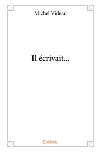 Il écrivait...
