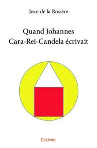 Quand johannes cara rei candela écrivait