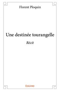 Une destinée tourangelle