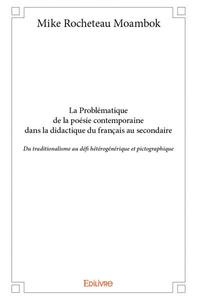 La problématique de la poésie contemporaine dans la didactique du français au secondaire