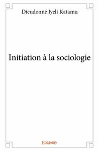Initiation à la sociologie