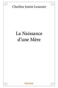 La Naissance d'une Mère