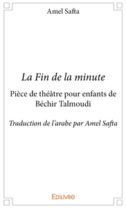 La Fin de la minute pièce de théâtre pour enfants de Béchir Talmoudi