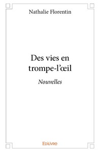 Des vies en trompe-l'oeil - nouvelles