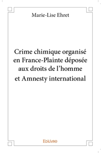 Crime chimique organisé en France-Plainte déposée aux droits de l'homme et Amnesty internationa