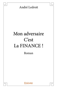 Mon adversaire C'est La FINANCE