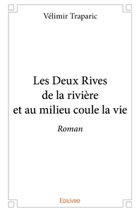 Les Deux Rives de la rivière et au milieu coule la vie