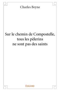 Sur le chemin de compostelle, tous les pèlerins ne sont pas des saints