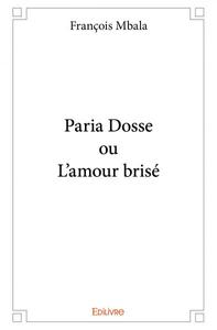 Paria dosse ou l'amour brisé