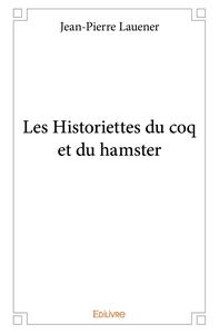 Les Historiettes du coq et du hamster - Tome 1