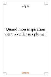 Quand mon inspiration vient réveiller ma plume !