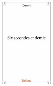 Six secondes et demie