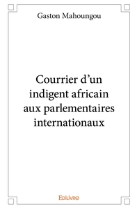 Courrier d'un indigent africain aux parlementaires internationaux