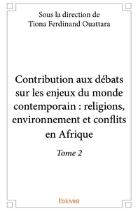 Contribution aux débats sur les enjeux du monde contemporain - Tome 2