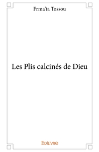 Les Plis calcinés de Dieu