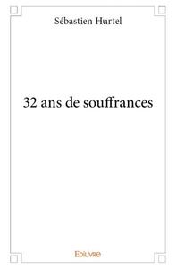 32 ans de souffrances