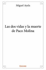 Las dos vidas y la muerte de paco molina