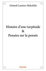 Histoire d’une turpitude & pensées sur la pensée