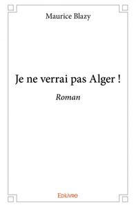 Je ne verrai pas alger !