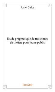 Étude pragmatique de trois titres de théâtre pour jeune public