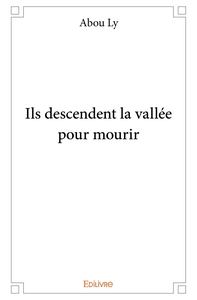 Ils descendent la vallée pour mourir