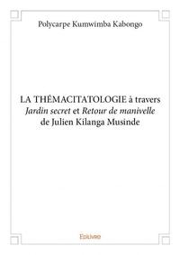 La thémacitatologie à travers jardin secret et retour de manivelle de julien kilanga musinde