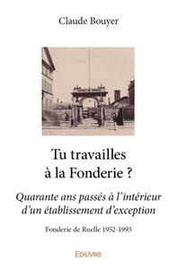 Tu travailles à la fonderie ?