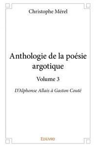 Anthologie de la poésie argotique – volume 3