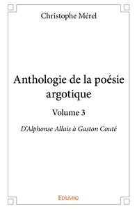 Anthologie de la poésie argotique - Tome 3