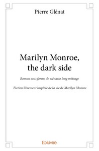 MARILYN MONROE, THE DARK SIDE