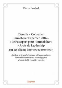 Devenir « conseiller immobilier expert en 2016 » « le passeport pour l’immobilier » « avoir du leadership sur ses clients internes et externes »