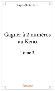 Gagner à 2 numéros au Keno - Tome 3