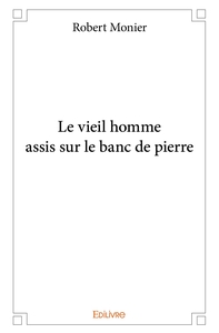 Le vieil homme assis sur le banc de pierre