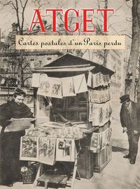 ATGET - CARTES POSTALES D'UN PARIS PERDU