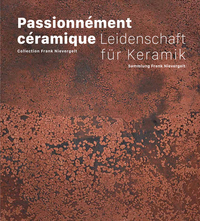 PASSIONNEMENT CERAMIQUE - COLLECTION FRANK NIEVERGELT