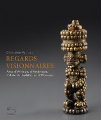REGARDS VISIONNAIRES - ARTS D'AFRIQUE, D'AMERIQUE, D'ASIE DU...