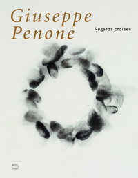 GIUSEPPE PENONE, REGARDS CROISES