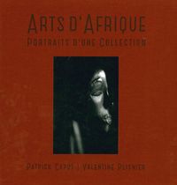 ARTS D'AFRIQUE - PORTRAITS D'UNE COLLECTION