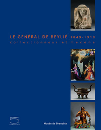 LE GENERAL DE BEYLIE, COLLECTIONNEUR ET MECENE - 1849-1910