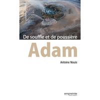 ADAM, DE SOUFFLE ET DE POUSSIERE