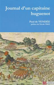 JOURNAL D'UN CAPITAINE HUGUENOT - PAUL DE VENDEE