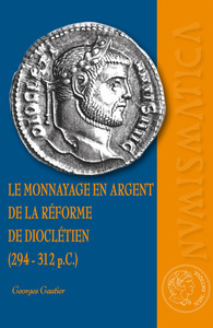 LE MONNAYAGE EN ARGENT DE LA REFORME DE DIOCLETIEN (294-312 P.C.)