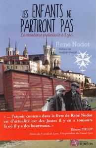 LES ENFANTS NE PARTIRONT PAS. LA RESISTANCE PROTESTANTE A LYON	
