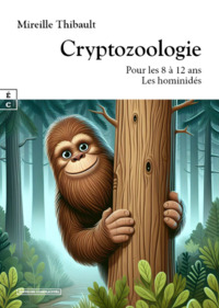 CRYPTOZOOLOGIE : POUR LES 8 A 12 ANS - LES HOMINIDES