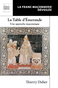 LA TABLE D EMERAUDE : UNE APPROCHE MACONNIQUE
