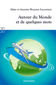 AUTOUR DU MONDE : ET DE QUELQUES MOTS.