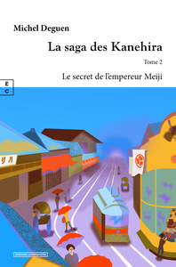 LA SAGA DES KANEHIRA - TOME 2 : LE SECRET DE L EMPEREUR MEIJI