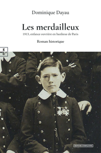 LES MERDAILLEUX : 1913, ENFANCE OUVRIERE EN BANLIEUE DE PARIS